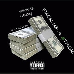 Fuck Up A $tack (feat. TALIIBXN)