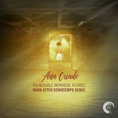 Ana Criado - Vulnerable (Nowhere To Hide) (Mark Otten Downtempo Remix)