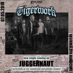 TIGERWORK - JUGGERNAUT