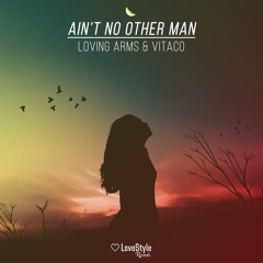 Loving Arms & Vitaco - Ain't No Other Man | ★OUT NOW★