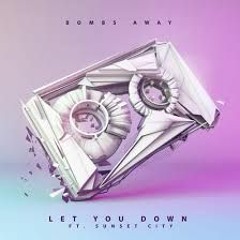 Bombs Away - Let You Down Feat Sunset City (Komes & Jolyon Petch Remix)
