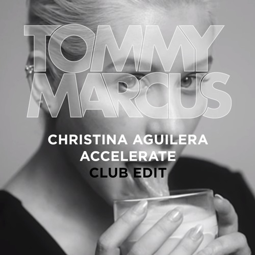 XTINA - ACCELERATE (TOMMY MARCUS CLUB EDIT)