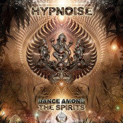 6 - Hypnoise - Dance Among The Spirits