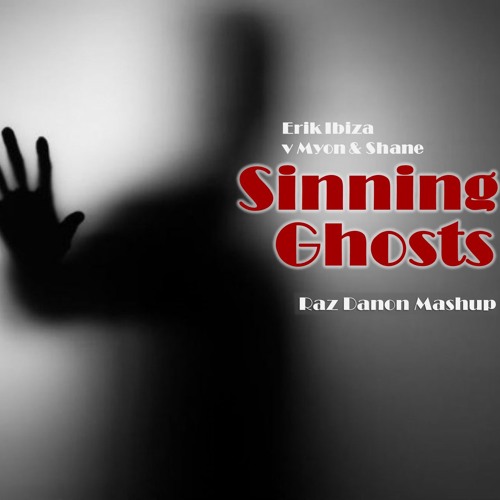Erik Ibiza v. Myon & Shane - Sinning Ghosts (Raz Danon Mashup)