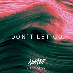 KWADI & Radiozoo - Don't Let Go