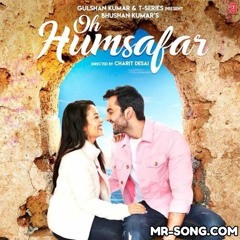 Oh Humsafar - Neha Kakkar-(Mr-Song.Com)