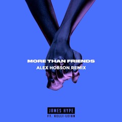 James Hype ft Kelli-Leigh - More Than Friends [Alex Hobson Remix]