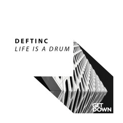 DEFTINC - Life Is A Drum [OUT NOW]