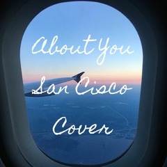 About You- San Cisco cover /fifty cents to play/
