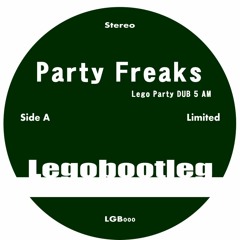 Party Freaks (Lego Party DUB 5 AM)