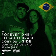 Rinse France - Forever DNB - Elisa Do Brasil invite L-Side - 06/05/18