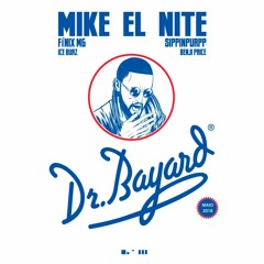Mike El Nite - Dr. Bayard ft. Fínix MG, SippinPurpp