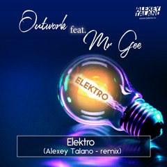Outwork, Mr Gee - Elektro (Alexey Talano Mix)