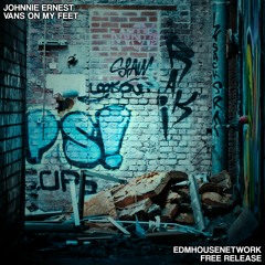 Johnnie Ernest - Vans On My Feet [EDMHouseNetwork Free Release]