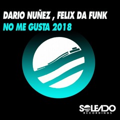 NO ME GUSTA 2018 - DARIO NUÑEZ & FELIX DA FUNK