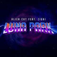 Alien Cut Feat. Zighi - Luna Park ( Simone M. Remix )