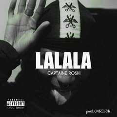 Captaine Roshi - LA LA LA ( Prod. By Cartier)