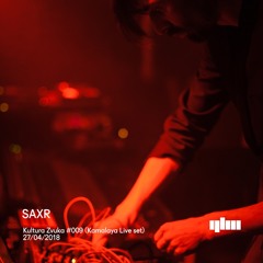 SAXR - Kultura Zvuka #009 [Kamalaya Part of Hardware Live]