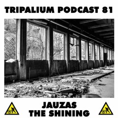 Tripalium Podcast 81 - Jauzas the Shining