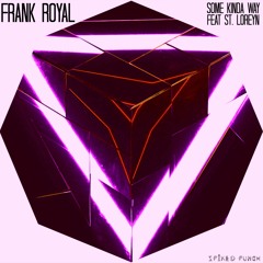 Frank Royal - Some Kinda Way Ft. St Loreyn