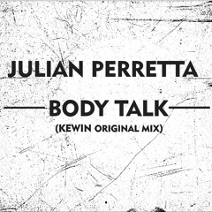 Julian Perretta - Body Talk (Kewin Original Mix)