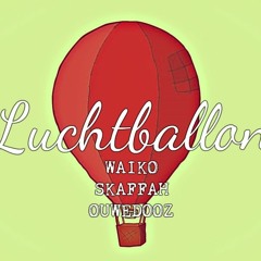 WAIKO, SKAFFAH & OUWEDOOZ - LUCHTBALLON