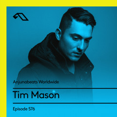 Anjunabeats Worldwide 576 with Tim Mason