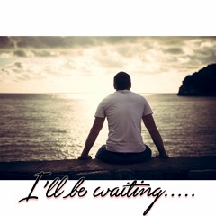 I'll Be Waiting (Prod. by Shadik)