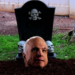 Ep 026 - John McCain Wont Invite Me to His Funeral and I'm PISSED