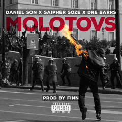 Molotovs - Daniel Son x Saipher Soze x Dre Barrs (Produced by Finn)