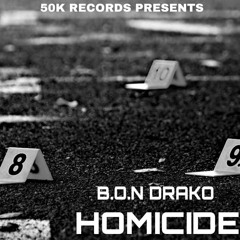 B.O.N Drako- Homicide