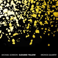 Michael Gordon & Kronos Quartet – Clouded Yellow