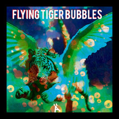 Flying Tiger Bubbles