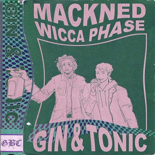 GIN & TONIC W/ WICCA PHASE SPRINGS ETERNAL PROD. BY WITCHCRFT