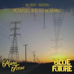 Manic Focus - Potatoes And Steak (Blue Future Remix)