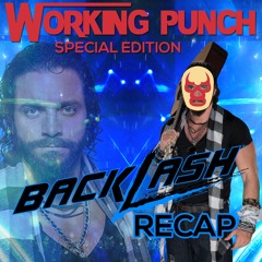 Working Punch- 22 - Backlash Recap!