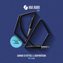 Hive Audio 083 - Dario D'Attis & Definition - So Long