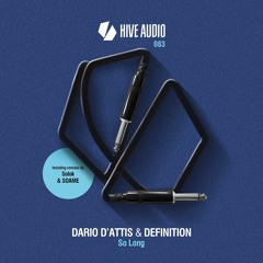 Hive Audio 083 - Dario D'Attis & Definition - So Long