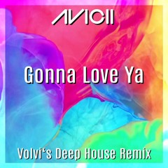 Avicii - Gonna Love Ya (Volvi's Deep House Remix)
