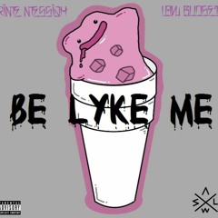 Be Lyke Me [prod.NYOMBO]