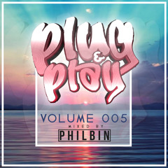 Plug & Play | Volume 005 | Mixed By DJ Philbin