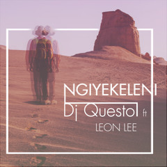 Dj Questo Ft Leon - Ngiyekeleni