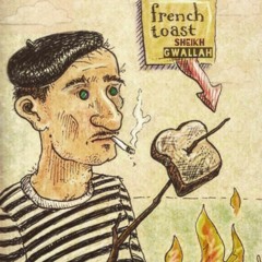 Sheikh Gwallah - French Toast