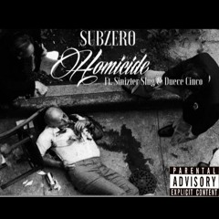 SubZero-Homocide Ft. Sinizter Slug & Deuce Cinco (Prod. J.Cardenas)