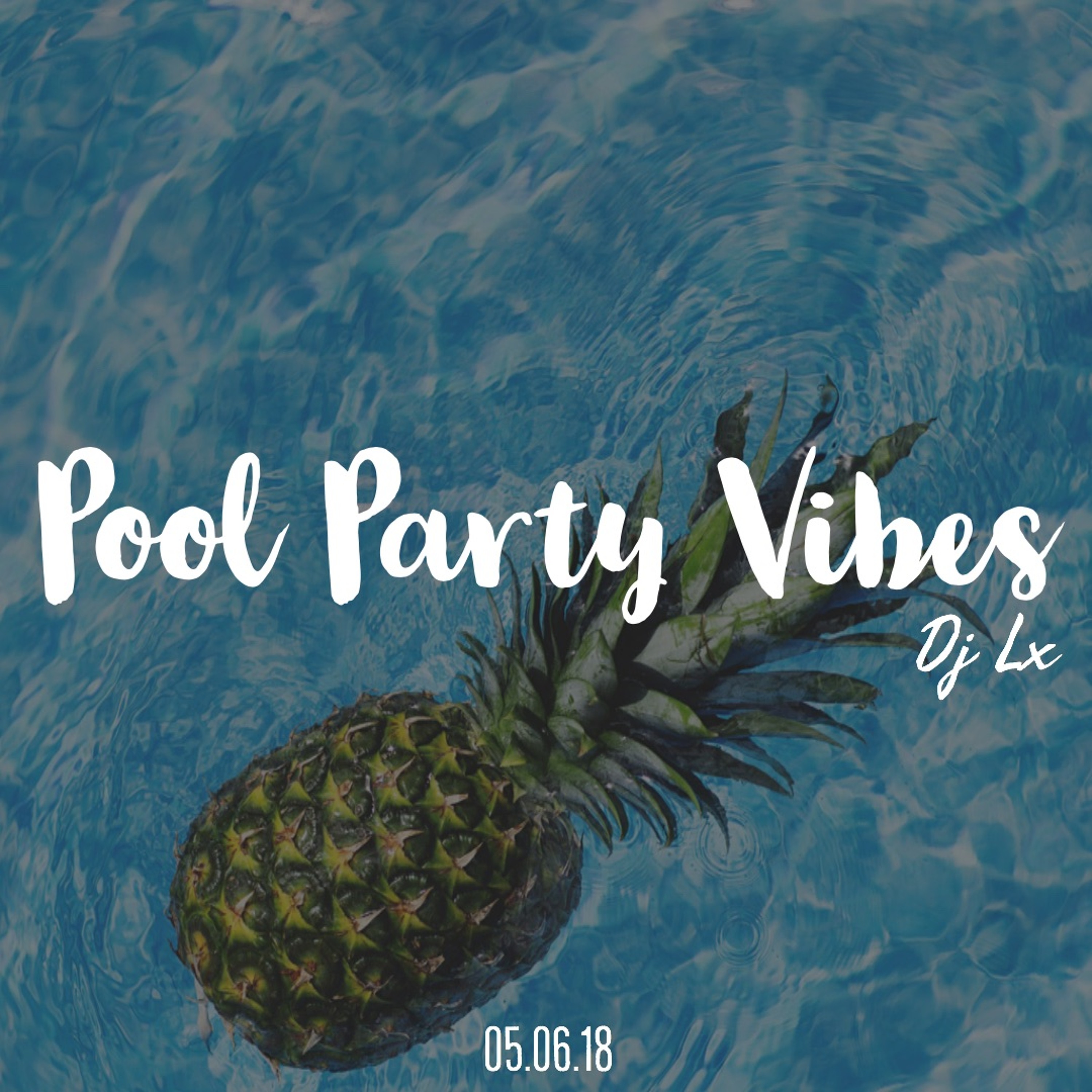 DJ LX - Pool Party Vibes (05-06-18)