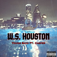 W.S. Houston- Young $avo ( Feat. Casper )
