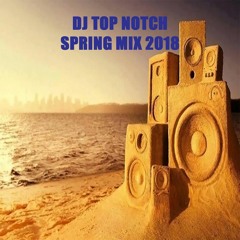 DJ TOP NOTCH SPRING MIX 2018