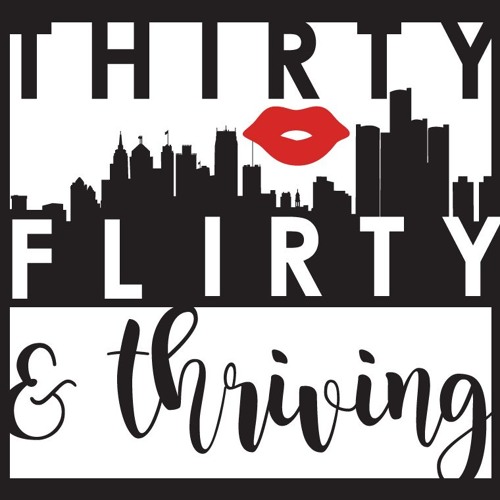Stream PodcastDetroit Listen to Thirty, Flirty & Thriving playlist