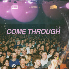 CLB | Come Through