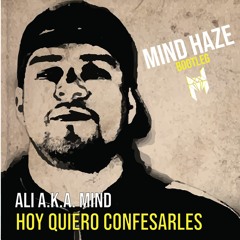 Ali aka Mind Hoy Quiero Confesarles  Mindhaze DnB Bootleg